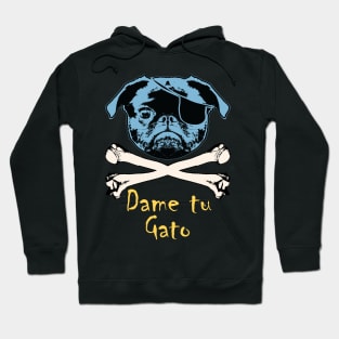 Pug Pirate Dame Tu Gato ( Give Me Your Cat) Hoodie